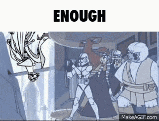 a group of cartoon characters standing next to each other with the words `` enough '' .