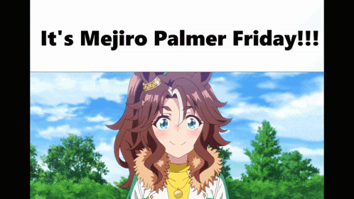 a picture of a girl with the words " it 's mejiro palmer friday "