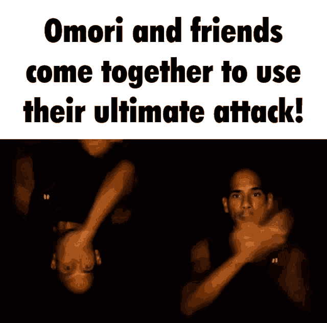 omori and friends come together to use their ultimate attack ..