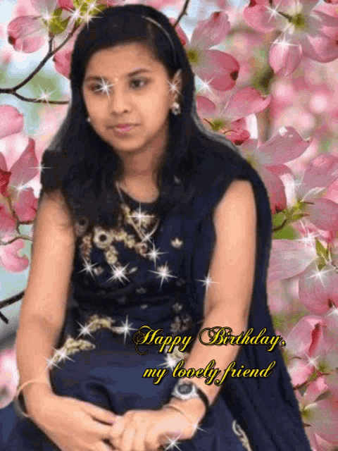 a girl is sitting in front of pink flowers and the words happy birthday my lovely friend
