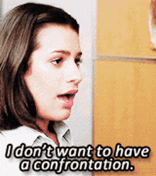 a woman is talking to another woman and says i don 't want to have a confrontation .