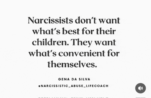 narcissists don t want what is best for their children . they want what 's convenient for themselves .