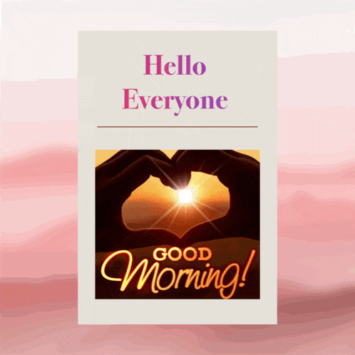 a greeting card that says hello everyone good morning