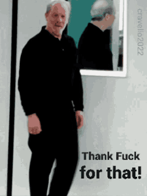 a man standing in front of a mirror with the words thank fuck for that written below him