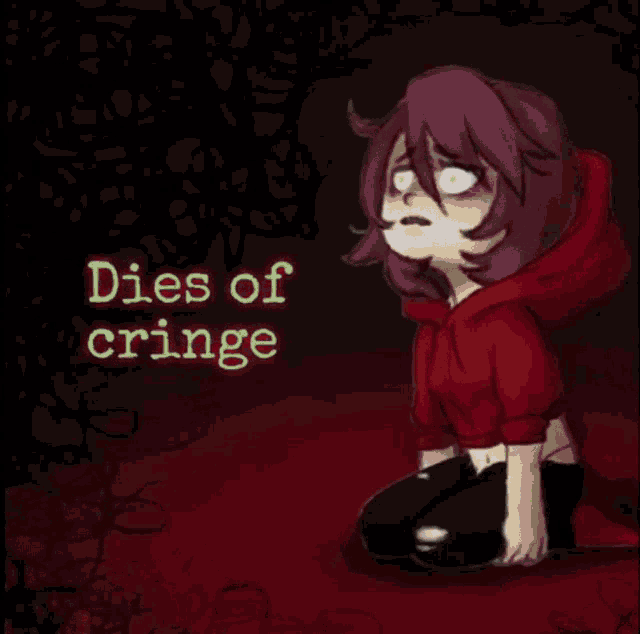 a girl in a red hoodie with the words dies of cringe on the bottom