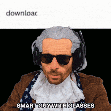 a man wearing sunglasses and a wig says " smart guy with glasses "