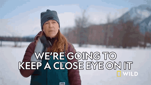a woman says we 're going to keep a close eye on it in a national geographic ad