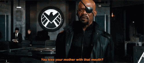 a man wearing a black leather jacket and a black eye patch says " you kiss your mother with that mouth ? "