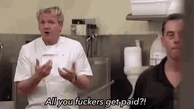 Gordon Ramsay All You Fuckers Get Paid GIF - Gordon Ramsay All You Fuckers Get Paid GIFs