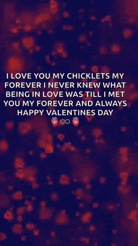 a valentine 's day message that says i love you my chick lets my forever