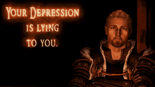 a man in armor with the words " your depression is lying to you " behind him