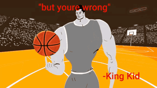 a cartoon of a man holding a basketball with the words " but youre wrong "