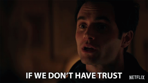If We Dont Have Trust We Have Nothing GIF