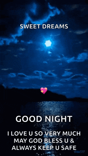 a sweet dreams good night i love u so very much may god bless u always keep u safe