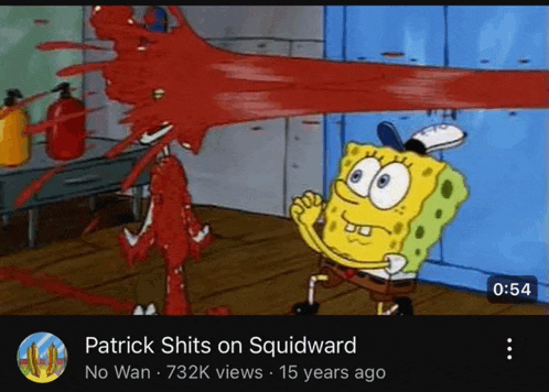 a video of patrick shits on squidward has 732k views and 15 years ago