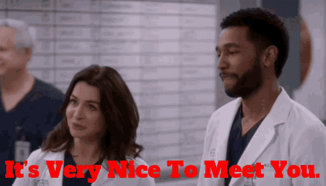 two doctors are standing next to each other with the words it 's very nice to meet you