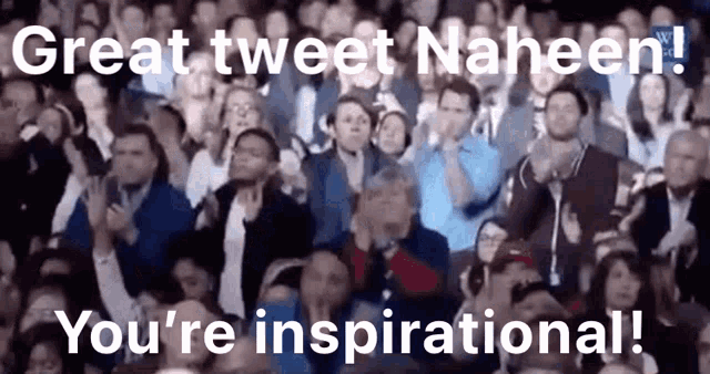 a crowd of people applauding in a stadium with the words great tweet naheen you 're inspirational