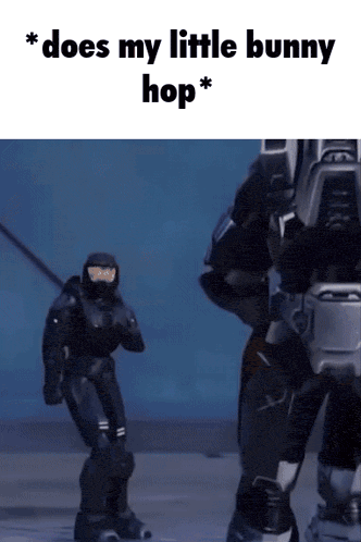 a video game character says " does my little bunny hop * "
