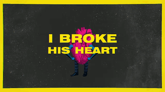 a poster that says " i broke his heart "
