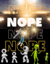 a poster that says nope nope nope with aliens and astronauts on it