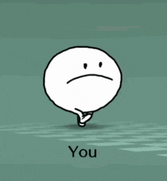 a cartoon character with a sad face is walking and the words you are below it