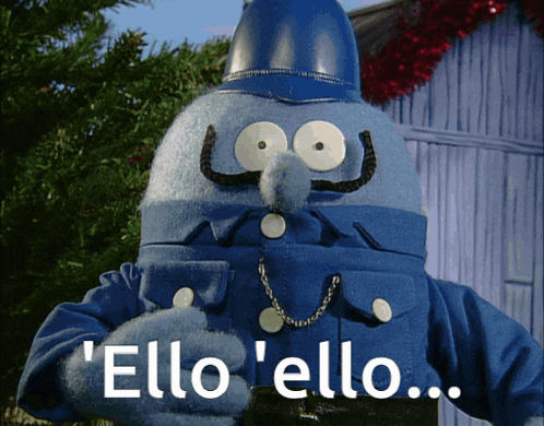 a cartoon character in a blue uniform says ' ello ' ello '