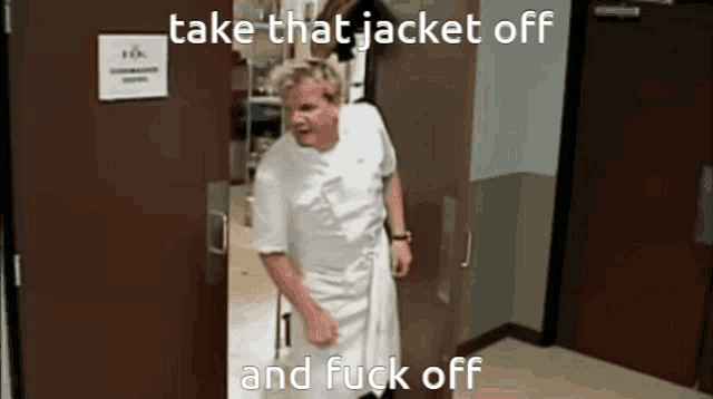 a man in an apron is standing in front of a door with the words take that jacket off and fuck off written on it