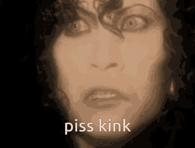 a close up of a woman 's face with the words piss kink written on the bottom