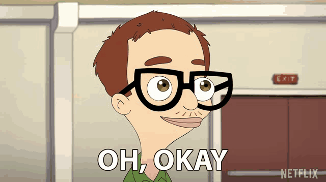 a cartoon character with glasses says oh okay in front of an exit sign