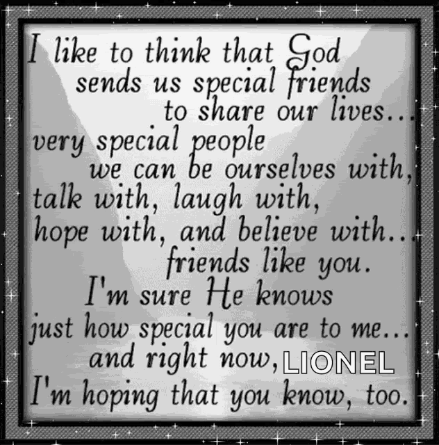 a quote that says i like to think that god sends us special friends to share our lives with very special people