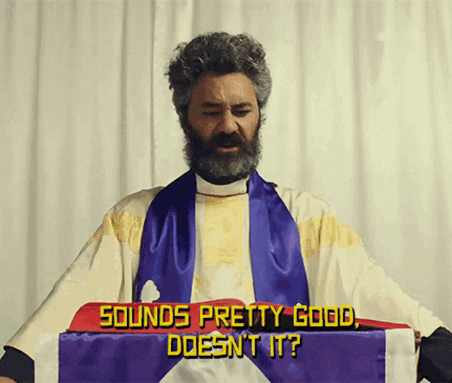 a man with a beard is holding a flag that says " sounds pretty good doesn 't it "