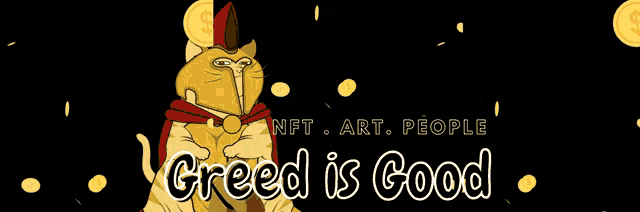 a cartoon of a cat with the words greed is good on it
