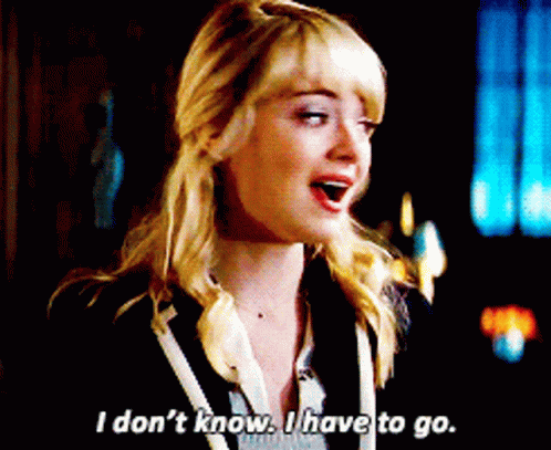 I Dont Know I Have To Go GIF - I Dont Know I Have To Go Emma Stone GIFs