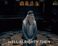 Well Alrighty Then Dumbledore GIF - Well Alrighty Then Dumbledore Harry Potter GIFs