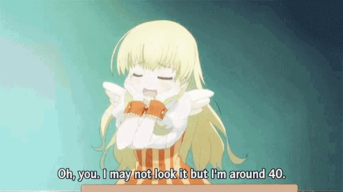 a girl with blonde hair is saying oh you may not look it but i 'm around 40