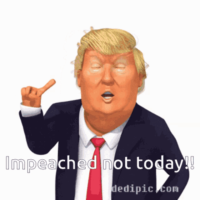 a picture of donald trump with the words impeached not today