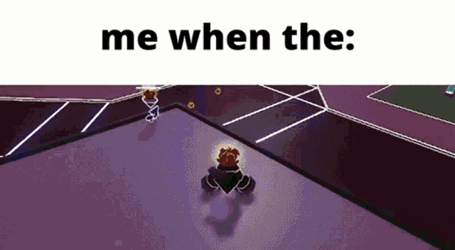 a screenshot of a video game with the words `` me when the '' .