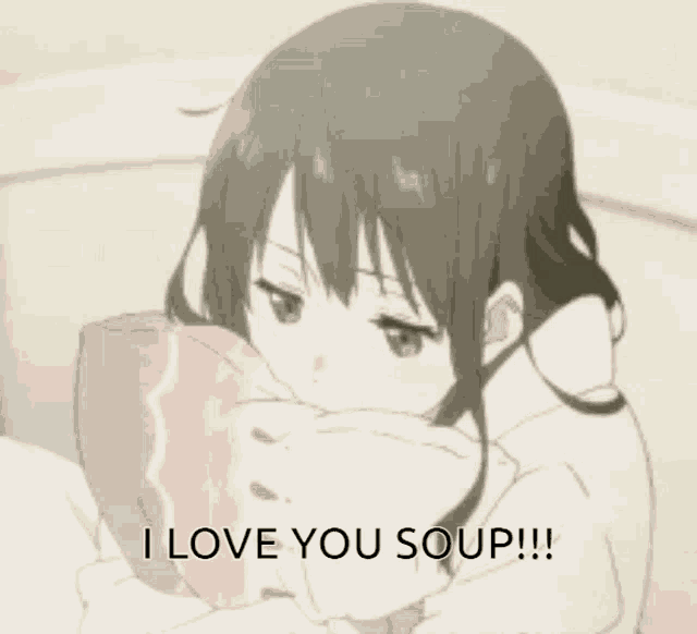 a girl is holding a pillow and saying `` i love you soup ! ''
