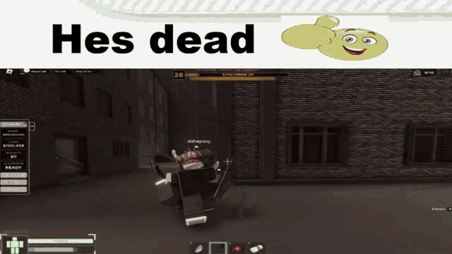 a screenshot of a video game with the words he 's dead on top