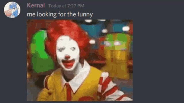 a screenshot of a mcdonald 's clown with a caption that says " me looking for the funny "