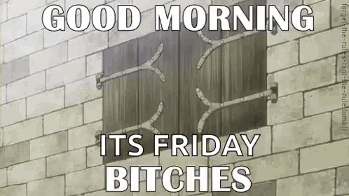 a brick wall with a wooden door and the words `` good morning its friday bitches '' on it .
