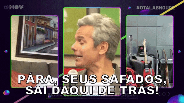 a man says para seus safados and sai daqui de tras