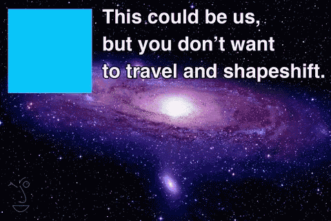 a blue square in the middle of a galaxy with the words " this could be us "