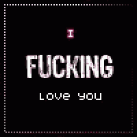 i fucking love you is written on a black background