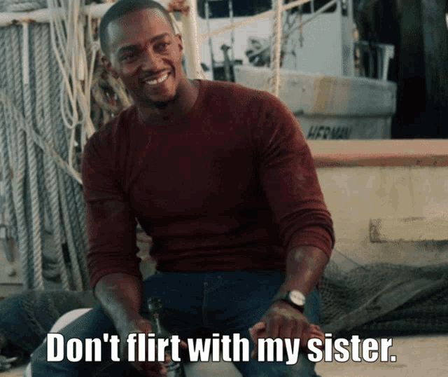 a man sitting on a boat with the words " do n't flirt with my sister " written below him