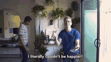 a man says i literally couldn 't be happier