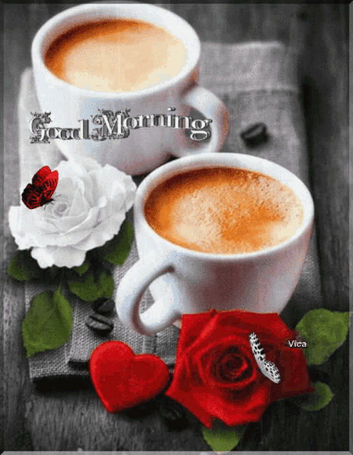 two cups of coffee next to roses and a heart with the words good morning