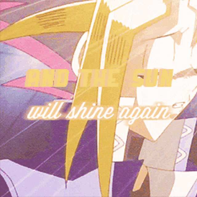 a poster with the words and the sun will shine again