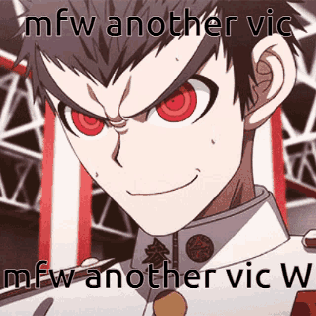 a picture of a man with red eyes and the words mfw another vic