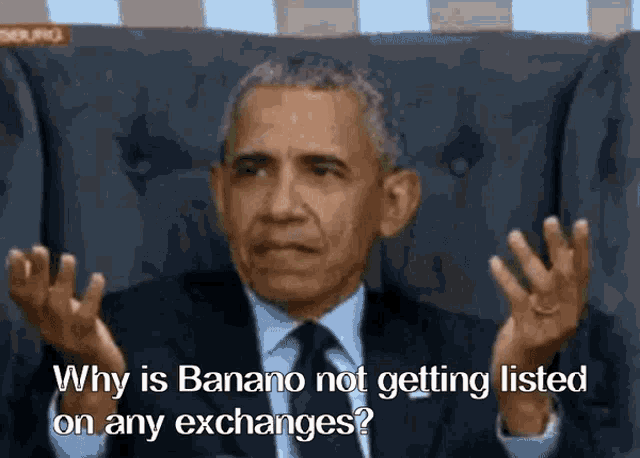 a man in a suit and tie is asking why is banano not getting listed on any exchanges ?